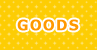 GOODS