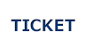 TICKET