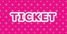 TICKET